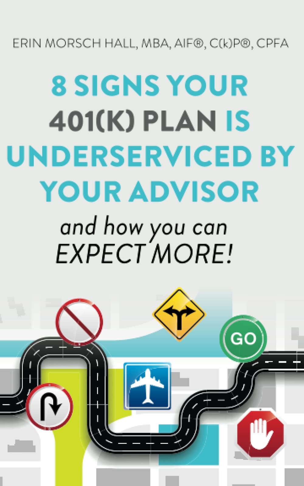 8 Signs Your 401(k) Plan Is Underserviced by Your Advisor: And How You Can Expect More